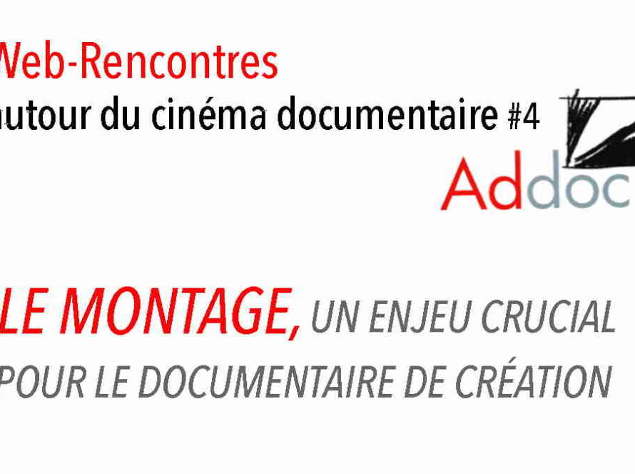 Web-rencontre d'Addoc : Le montage, un enjeu crucial pour le documentaire de création