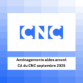 CNC : Aménagements aides amont – septembre 2025